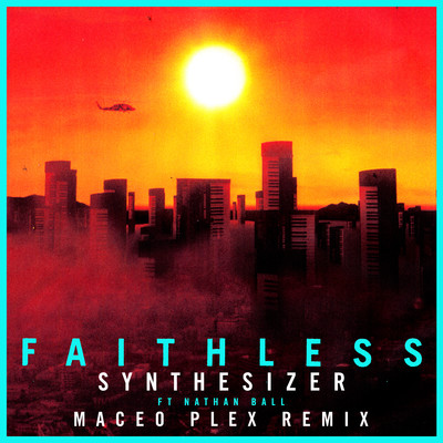 Synthesizer (feat. Nathan Ball) [Maceo Plex Remix] [Edit]/Faithless