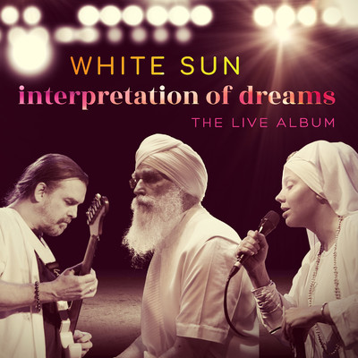 Interpretation of Dreams (The Live Album)/White Sun