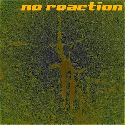 アルバム/no reaction/no reaction