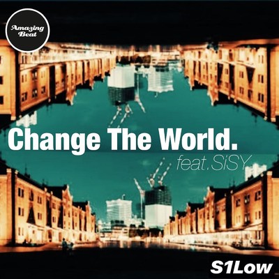 シングル/Change The World (feat. SiSY)/S1Low