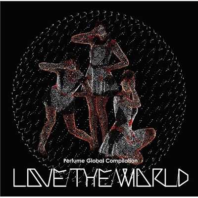 シングル/love the world/Perfume