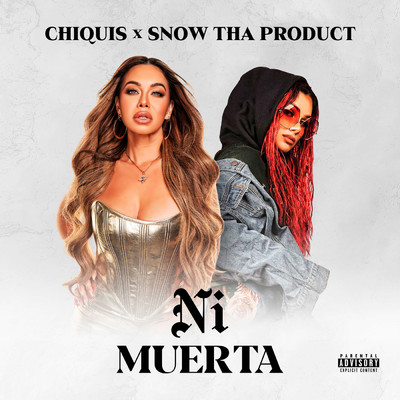 シングル/NI MUERTA (Explicit)/Chiquis／Snow Tha Product