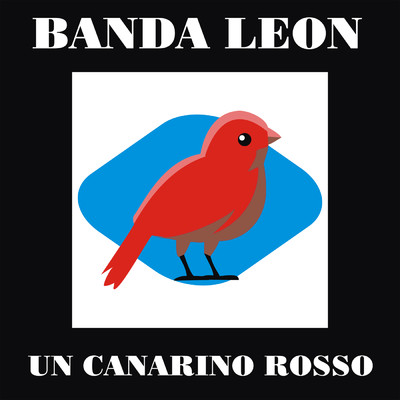 Un Canarino Rosso/Banda Leon