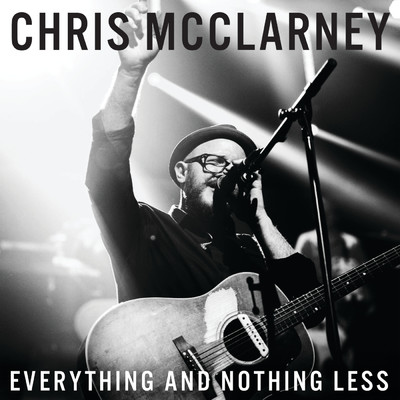 Everything And Nothing Less (Live)/Chris McClarney