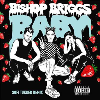 Baby (Explicit) (Sofi Tukker Remix)/Bishop Briggs