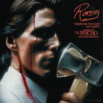 Where Did You Sleep Last Night？ (From The “American Psycho” Comic Series Soundtrack)/Ramsey