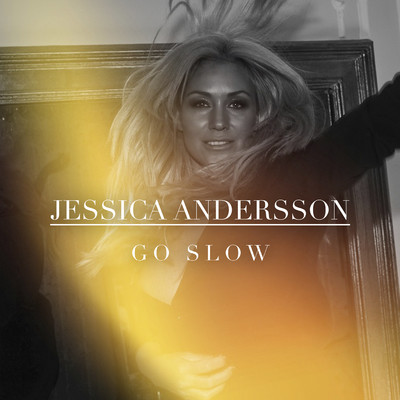 シングル/Go Slow/Jessica Andersson