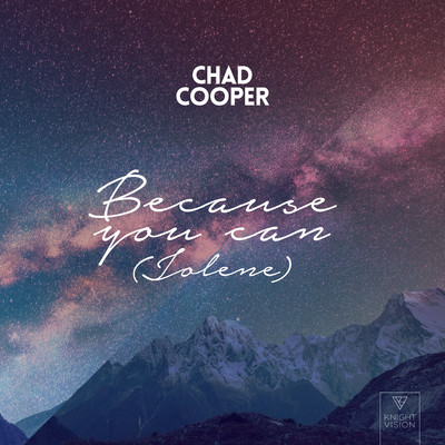Because You Can (Jolene)/Chad Cooper