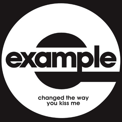 Changed The Way You Kiss Me (Radio Edit)/Example