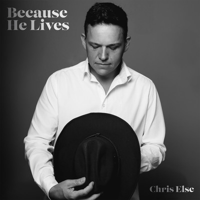 シングル/Because He Lives/Chris Else