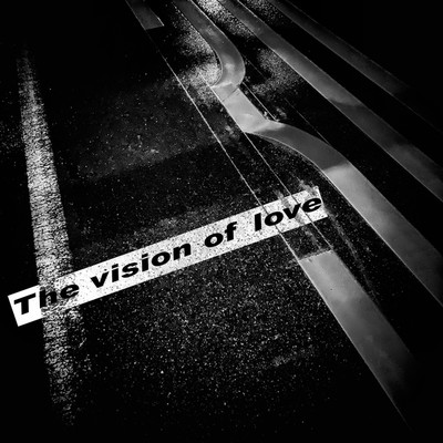 The vision of love/tominagayuki