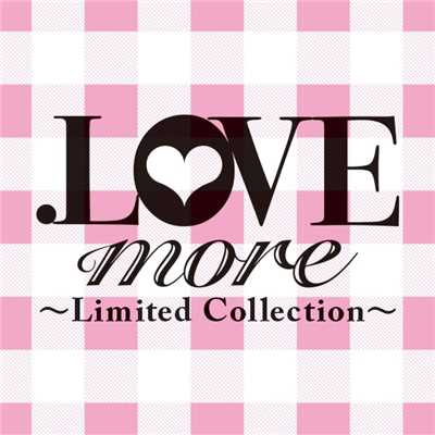 .LOVE more 〜Limited Collection〜/Various Artists