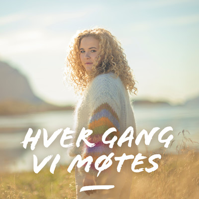 Hver Gang Vi Motes 2023/Emma Steinbakken／Hver Gang Vi Motes