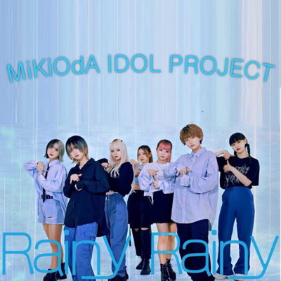 シングル/Rainy Rainy/MiKiOdA IDOL PROJECT