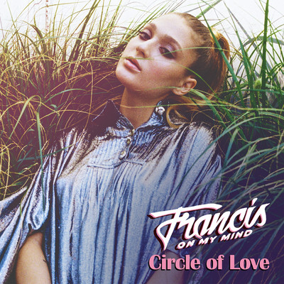 Circle of Love/Francis On My Mind