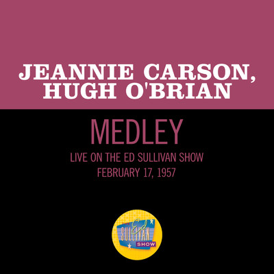 Skip To My Lou／Campbells Are Coming (Medley／Live On The Ed Sullivan Show, February 17, 1957)/Jeannie Carson／Hugh O'Brian