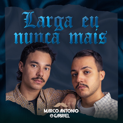 シングル/Larga Eu Nunca Mais/Marco Antonio & Gabriel