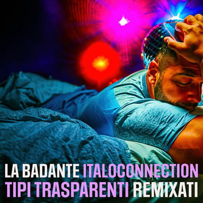 アルバム/Tipi Trasparenti Remixati (featuring Peppi Nocera)/La Badante／Italoconnection