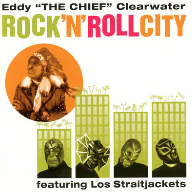 Good Times Are Coming (featuring Los Straitjackets)/Eddy ”The Chief” Clearwater