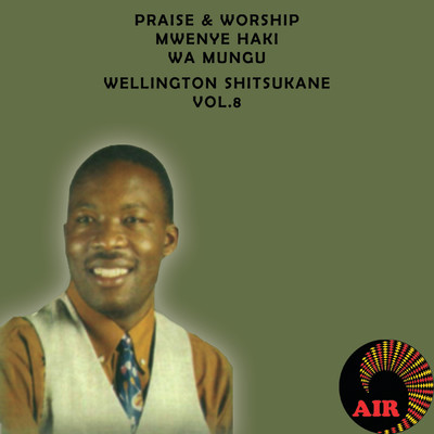 アルバム/Praise & Worship: Mwenye Haki Wa Mungu (Vol. 8)/Wellington Shitsukane