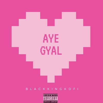 シングル/Aye Gyal/Blackkingkofi