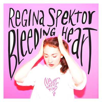 Bleeding Heart/Regina Spektor