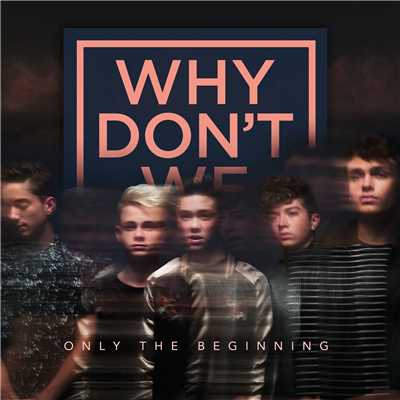 アルバム/Only The Beginning/Why Don't We