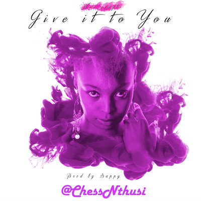 シングル/Give It To You/Chess Nthusi