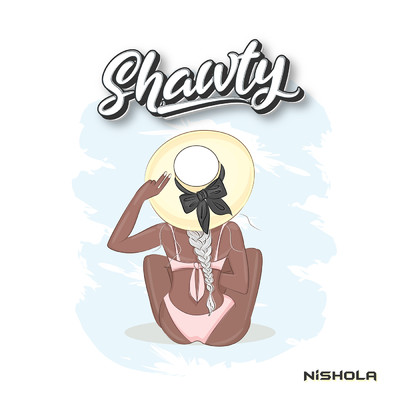 シングル/Shawty/Nishola