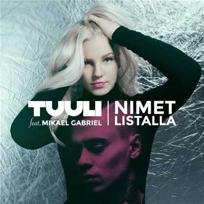 シングル/Nimet listalla (feat. Mikael Gabriel)/Tuuli