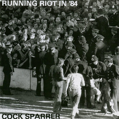 アルバム/Running Riot in '84/Cock Sparrer