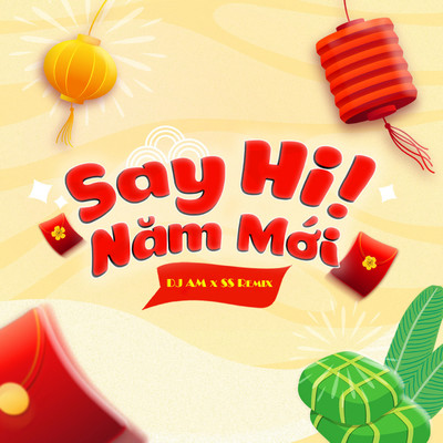 シングル/Say Hi Nam Moi (DJ AM x DJ SS Remix)/Ngo Truc Linh