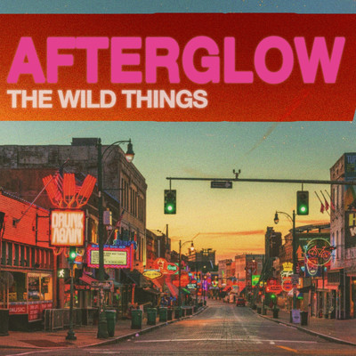 Afterglow/The Wild Things