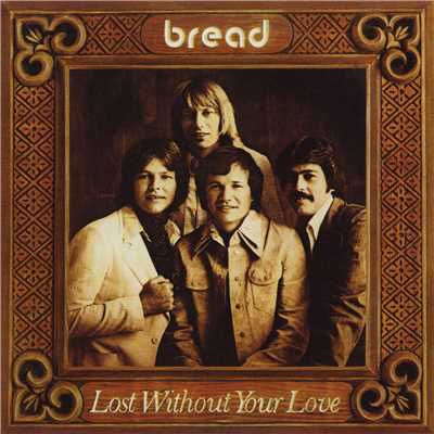 アルバム/Lost Without Your Love/Bread
