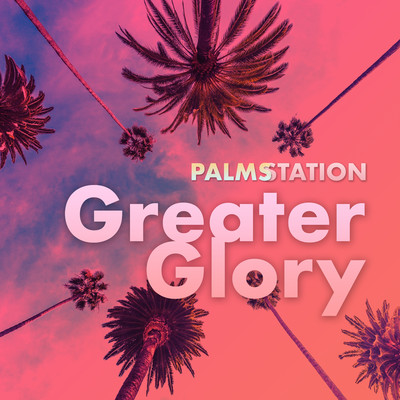 シングル/Greater Glory/Palms Station