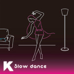 シングル/Slow dance/K