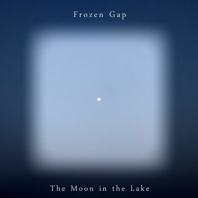 The Moon in the Lake/Frozen Gap