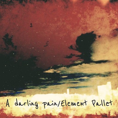 A darling pain (feat. 桜井零士)/Element Pallet