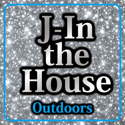 J-In the House -Outdoors-/Various Artists