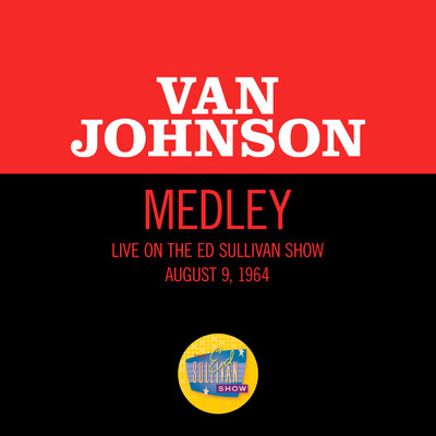 I'm A Ham／Let Me Entertain You／Opening Night (Medley／Live On The Ed Sullivan Show, August 9, 1964)/Van Johnson
