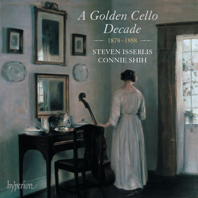A Golden Cello Decade, 1878-1888: Dvorak, R. Strauss, Bruch, Le Beau/スティーヴン・イッサーリス／Connie Shih