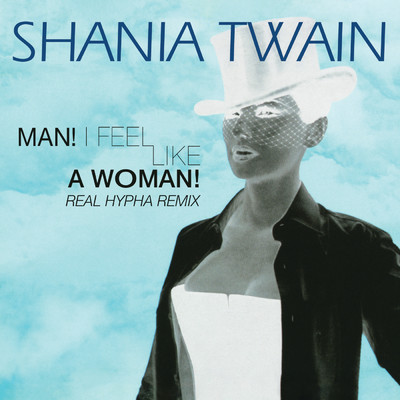 シングル/Man！ I Feel Like A Woman！ (Real Hypha Remix)/シャナイア・トゥエイン