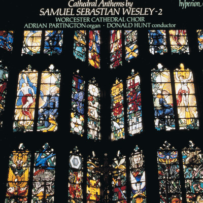 S.S. Wesley: O Give Thanks Unto the Lord: I. O Give Thanks unto the Lord/Donald Hunt／Worcester Cathedral Choir／Adrian Partington