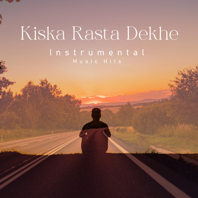 Kiska Rasta Dekhe (From ”Joshila” ／ Instrumental Music Hits)/R. D. Burman／Shafaat Ali