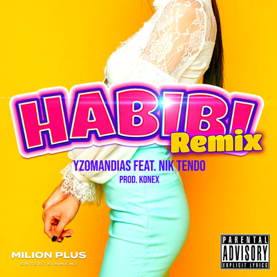 Habibi (Explicit) (featuring Nik Tendo／Remix)/Yzomandias