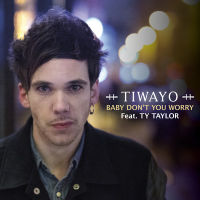 Baby Don't You Worry (featuring Ty Taylor)/Tiwayo