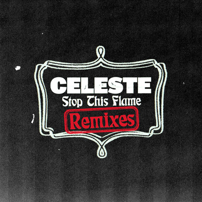 シングル/Stop This Flame (Toddla T Remix)/セレステ