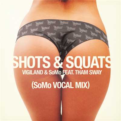 Shots & Squats (Explicit) (featuring SoMo, Tham Sway／SoMo Vocal Mix)/ヴィジランド