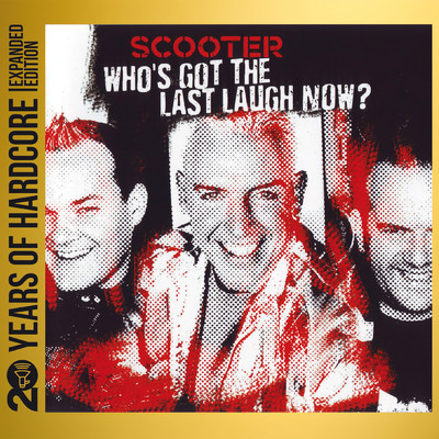 Who's Got The Last Laugh Now？ (20 Years Of Hardcore Expanded Edition ／ Remastered)/スクーター