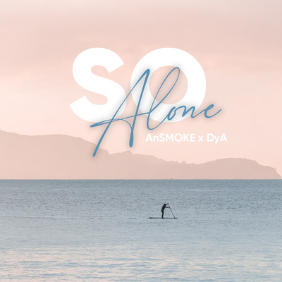 SO Alone/AnSMOKE／DyA